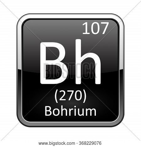 Bohrium Symbol.chemical Element Of The Periodic Table On A Glossy Black Background In A Silver Frame