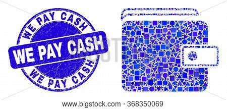 Geometric Purse Mosaic Icon And We Pay Cash Seal Stamp. Blue Vector Round Distress Seal Stamp With W