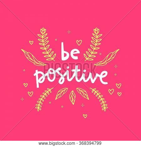 Be Positive Hand Drawn Vector Phrase