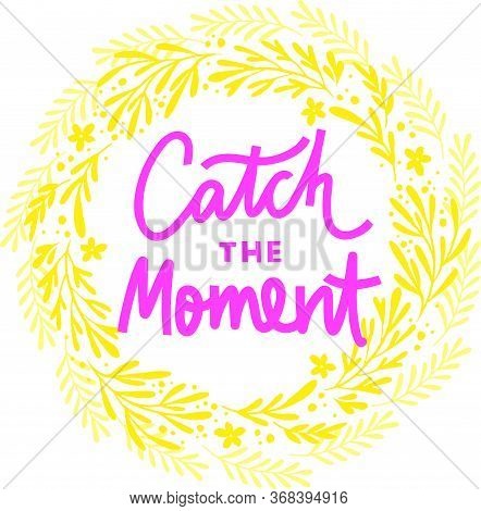 Catch The Moment Hand Drawn Vector