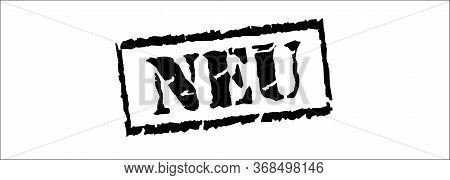 New In German - Neu, Black Stamp Inscription On White Background.