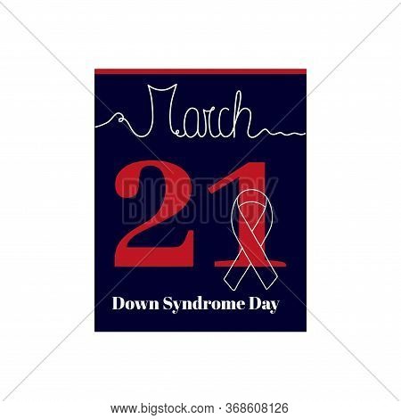 Calendar Sheet, Vector Illustration On The Theme Of World Down Syndrome Day On March 21th. Decorated