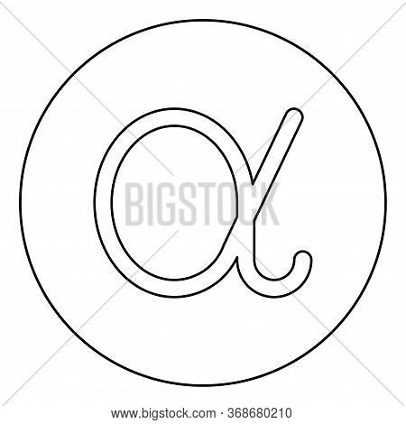 Alpha Greek Symbol Small Letter Lowercase Font Icon In Circle Round Outline Black Color Vector Illus