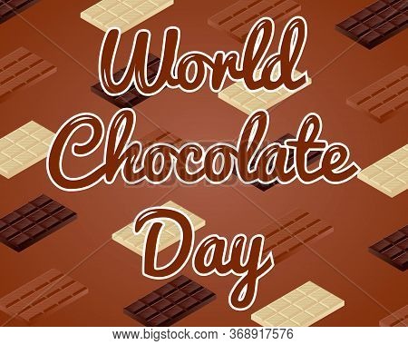 World Chocolate Day Text With Chocolate Bars Background.