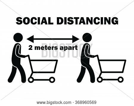 Social Distancing 2 Meters M Apart Stick Figure With Cart. Black And White Pictogram Depicting Two M
