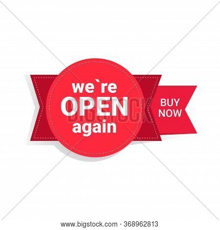 Buy Now We Are Open Again Sticker Coronavirus Quarantine Is Over Advertising Campaign Concept Poster