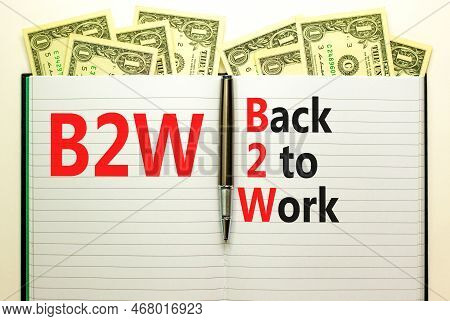 B2w Back To Work Symbol. Concept Words B2w Back To Work On White White Note On A Beautiful Backgroun