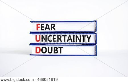 Fud Fear Uncertainty Doubt Symbol. Concept Words Fud Fear Uncertainty Doubt On Books On A Beautiful 