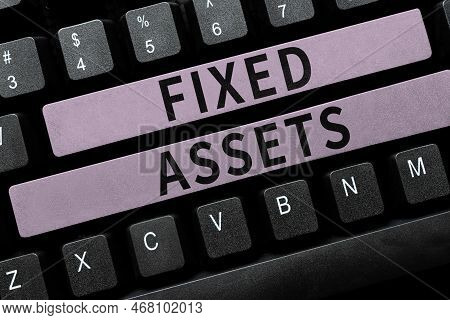 Text Sign Showing Fixed Assets. Concept Meaning Long-term Tangible Piece Of Property Or Equipment A 