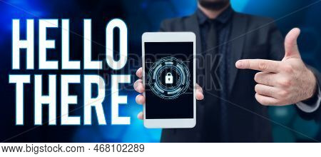 Text Caption Presenting Hello There. Conceptual Photo A Way To Get Someones Attention More Strongly 