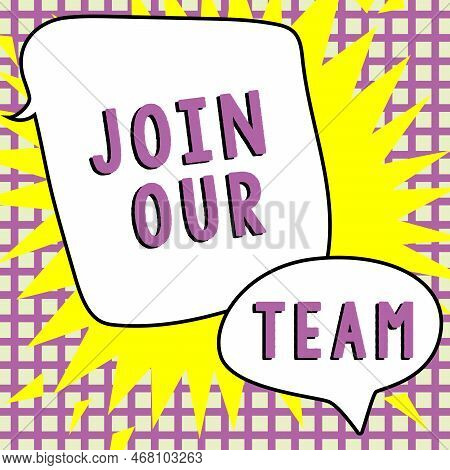 Inspiration Showing Sign Join Our Team. Concept Meaning Allied Associate Work With Us New Employee H