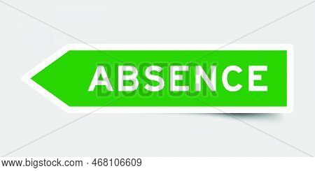 Green Color Arrow Shape Sticker Label With Word Absence On Gray Background