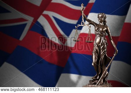 Hawaii Us State Flag With Statue Of Lady Justice And Judicial Scales In Dark Room. Concept Of Judgem