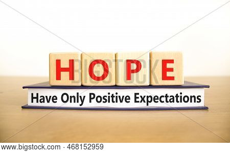 Hope Have Only Positive Expectations Symbol. Concept Words Hope Have Only Positive Expectations On B