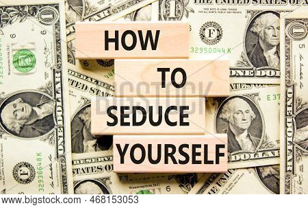 How To Seduce Yourself Symbol. Concept Word How To Seduce Yourself On Wooden Blocks. Beautiful Backg