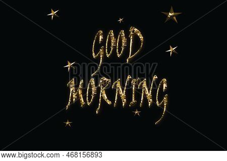 Good Morning . Golden 3d And Stars With Shining Effect On A Black Elegant Background. T-shirt Print 