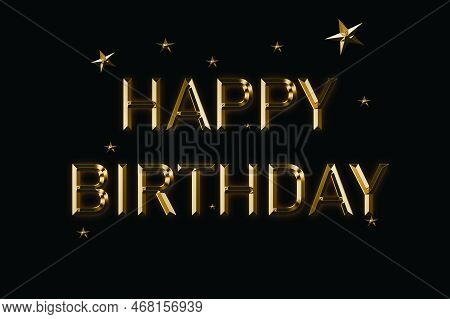 Happy Birthday Golden 3d And Stars With Shining Effect On A Black Elegant Background. T-shirt Print 