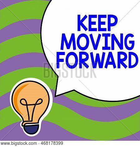 Text Sign Showing Keep Moving Forward. Business Idea Invitation Anyone Not Complexing Things Or Matt