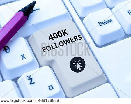 Sign Displaying 400k Followers. Business Approach Number Of Individuals Who Follows Someone In