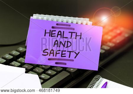 Text Sign Showing Health And Safety. Business Concept Taking The Appropriate Steps To Protect Yourse