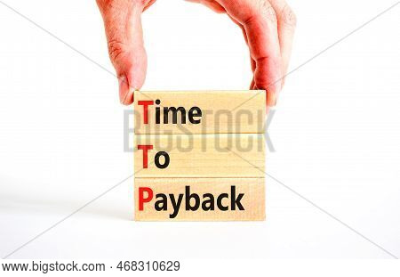 Ttp Time To Payback Symbol. Concept Words Ttp Time To Payback On Wooden Blocks On A Beautiful White 