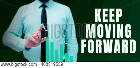 Text Sign Showing Keep Moving Forward. Word For Invitation Anyone Not Complexing Things Or Matters