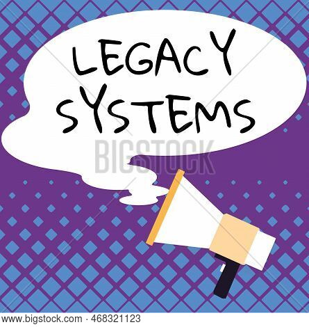 Sign Displaying Legacy Systems. Internet Concept Old Method Technology Computer System Or Applicatio