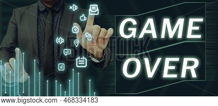 Text Caption Presenting Game Over. Conceptual Photo A Situation In A Particular Sport That Reach His
