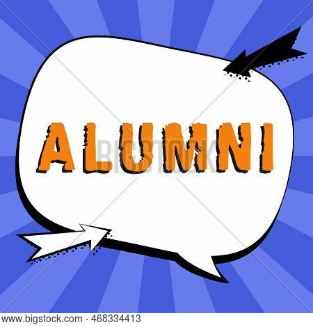 Text Sign Showing Alumni. Business Approach Former Pupil Or Student Especially Male One Of Particula