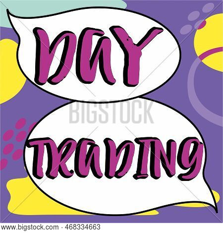 Sign Displaying Day Trading. Business Approach Securities Specifically Buying And Selling Financial 