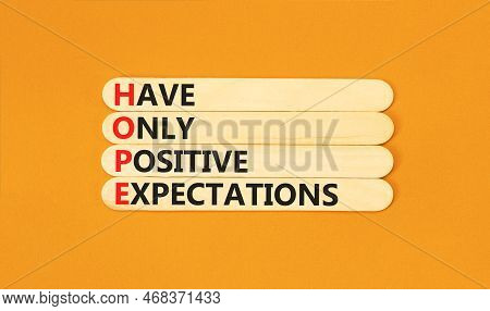 Hope Have Only Positive Expectations Symbol. Concept Words Hope Have Only Positive Expectations On S
