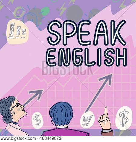 Text Sign Showing Speak English. Word Written On Study Another Foreign Language Online Verbal Course