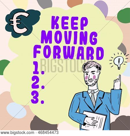 Text Showing Inspiration Keep Moving Forward. Word For Invitation Anyone Not Complexing Things Or Ma