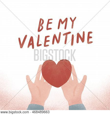 Hand Drawn Vector Illustration Of Hand Holding A Heart. Be My Valentine Typography. Noise Texture Il