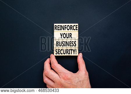 Reinforce Your Business Security Symbol. Concept Word Reinforce Your Business Security On Blocks. Be