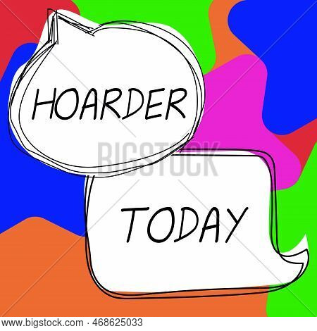 Text Sign Showing Hoarder. Business Overview A Person That Accumulates That For Preservation, Future