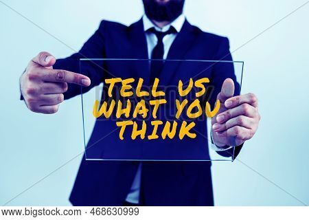 Conceptual Display Tell Us What You Think. Word Written On Express Your Emotions And Thoughts To Oth