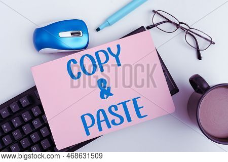 Hand Writing Sign Copy Paste. Business Overview An Imitation, Transcript, Or Reproduction Of An Orig