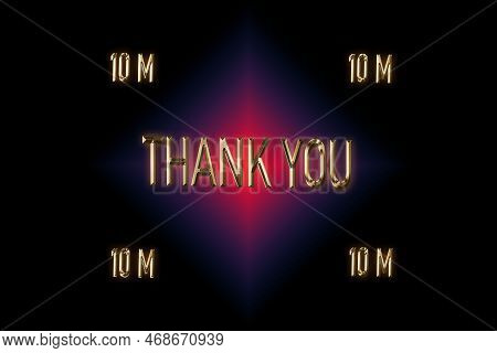 10 M Followers. Thank You For With A Special Design For Your Support, 3d Render, Golden Words Effect