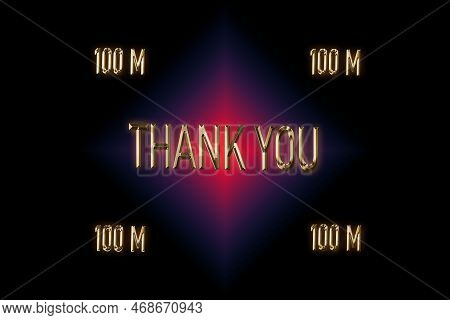 100 M Followers. Thank You For With A Special Design For Your Support, 3d Render, Golden Words Effec