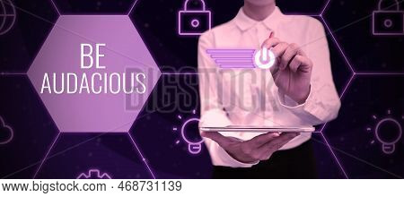 Text Caption Presenting Be Audacious. Word For Takes Risks In Order To Achieve Something Unconventio