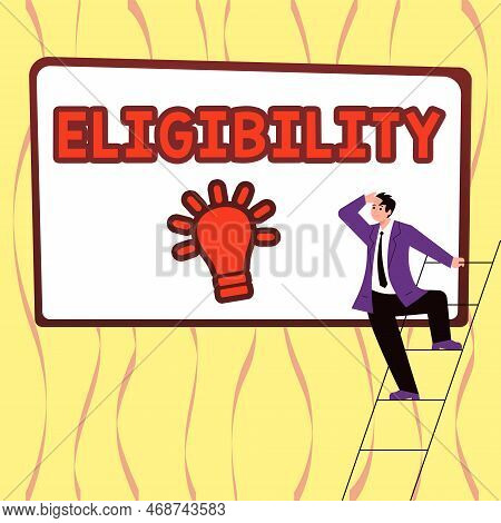 Sign Displaying Eligibility. Internet Concept State Of Having The Right For Doing Or Obtain Somethin