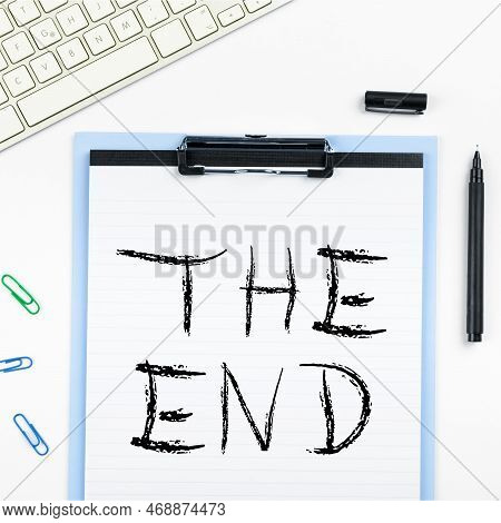 Conceptual Display The End. Internet Concept Final Part Of Play Relationship Event Movie Act Finish 