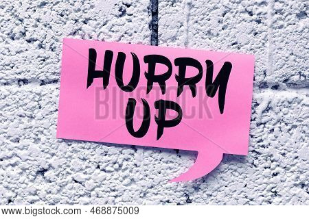 Text Caption Presenting Hurry Up. Concept Meaning Asking Someone To Do A Job Very Fast Quickly Lets 