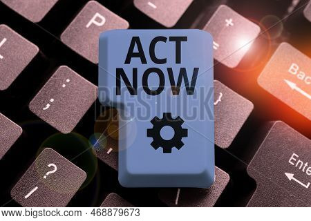 Hand Writing Sign Act Now. Word Written On Do Not Hesitate And Start Working Or Doing Stuff Right Aw