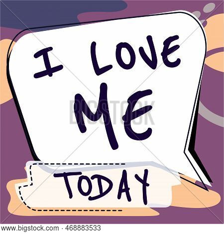 Sign Displaying I Love Me. Word For To Have Affection Good Feelings For Oneself Self-acceptance