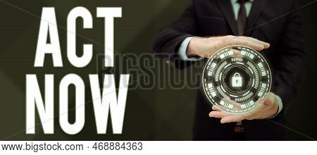 Handwriting Text Act Now. Business Approach Do Not Hesitate And Start Working Or Doing Stuff Right A