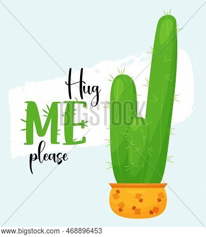 Beautiful Cactus In Pot. Big Prickly Green Tropical Flowerpot. Phr. Hug Me, Please. Vector Illustrat