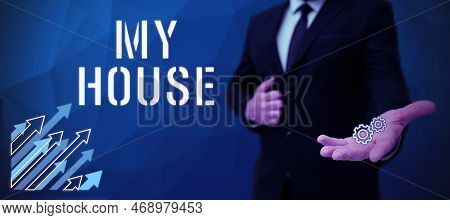 Text Caption Presenting My House. Concept Meaning A Place Or Building Where I Live With The People W