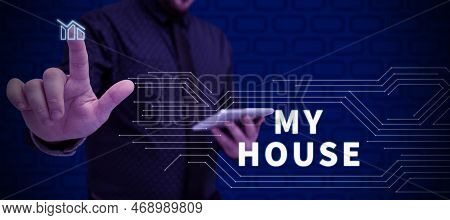 Conceptual Caption My House. Conceptual Photo A Place Or Building Where I Live With The People Whom 